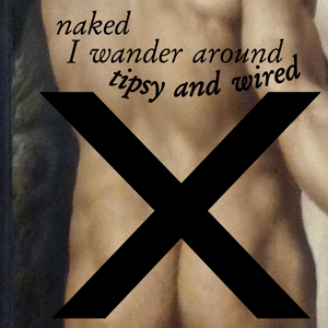 Naked I wander around tipsy and wired cover