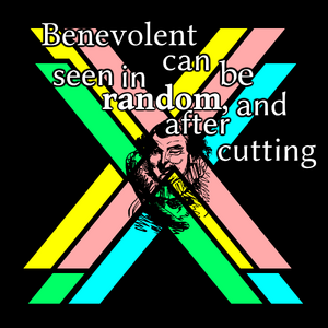 Benevolent can be seen in random, and after cutting cover